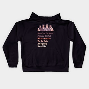 How're Ya Now, Figure It Out, Pitter Patter, To Be Fair, Allegedly, Hard No - Letterkenny Parody Kids Hoodie